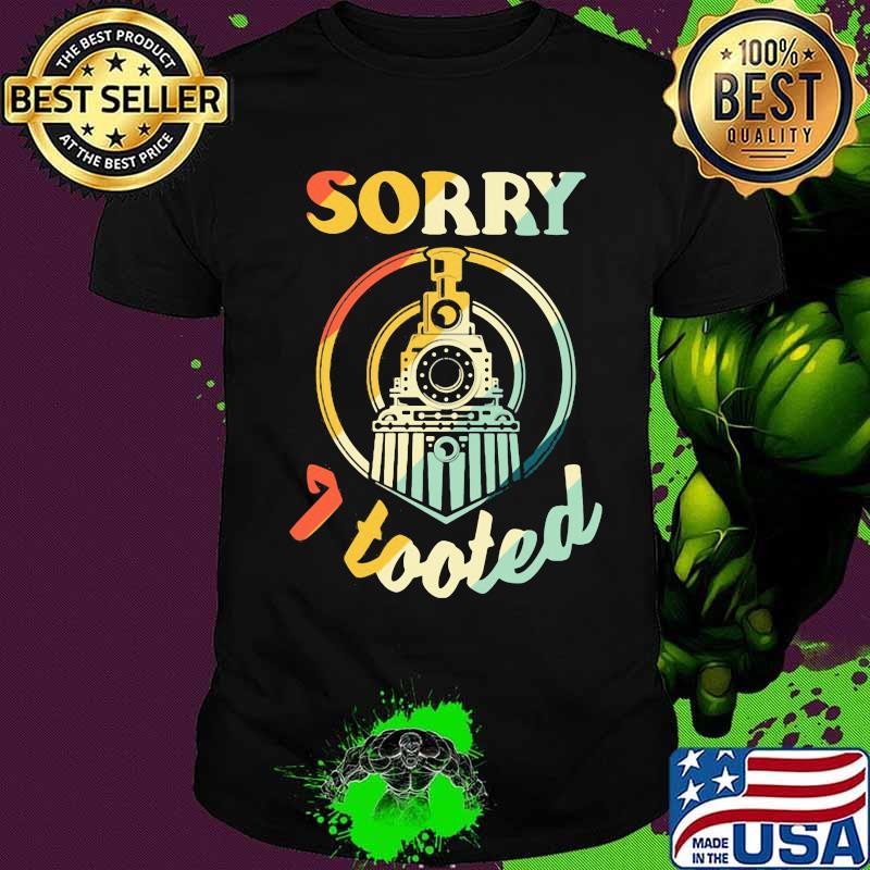 Train sorry i tooted vintage shirt Train sorry i tooted vintage shirt