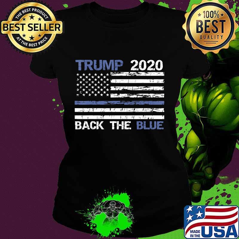 Trump 2020 Back The Blue Thin Blue Line Police Support Shirt Ladies tee Trump 2020 Back The Blue Thin Blue Line Police Support Shirt Ladies tee