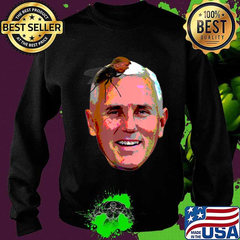 Trump fly on mike pence head T-Shirt Sweater Trump fly on mike pence head T-Shirt Sweater
