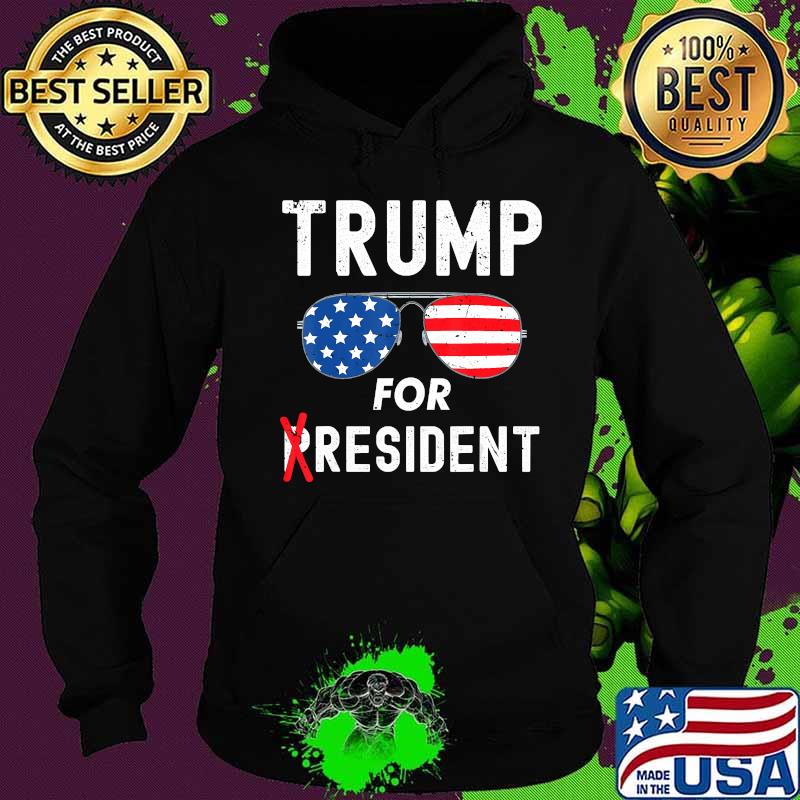 Trump For Resident American flag T-Shirt Hoodie Trump For Resident American flag T-Shirt Hoodie