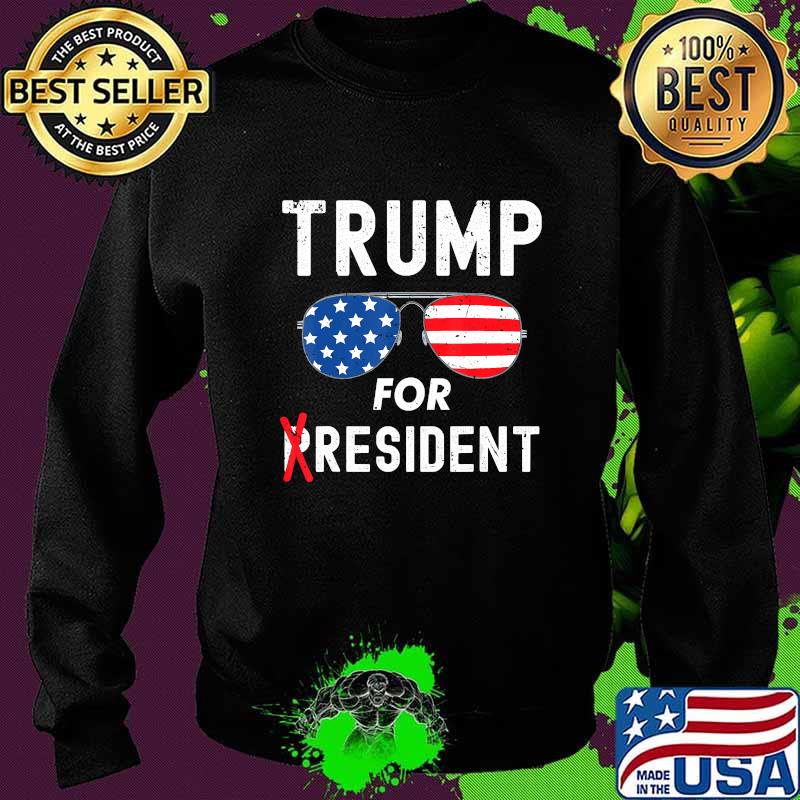 Trump For Resident American flag T-Shirt Sweater Trump For Resident American flag T-Shirt Sweater