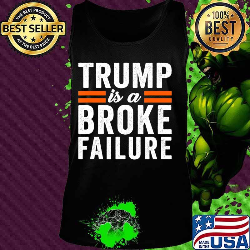Trump Is a Broke Failure Tax Scandal Cheater Fake Tycoon T-Shirt Tank top Trump Is a Broke Failure Tax Scandal Cheater Fake Tycoon T-Shirt Tank top