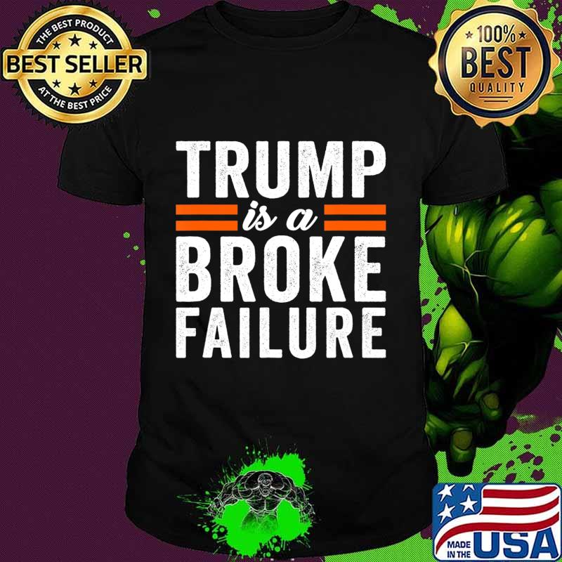 Trump Is a Broke Failure Tax Scandal Cheater Fake Tycoon T-Shirt Trump Is a Broke Failure Tax Scandal Cheater Fake Tycoon T-Shirt