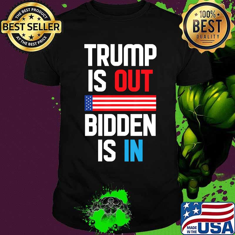 Trump Is Out Gift Idea Bidden is Out T-Shirt