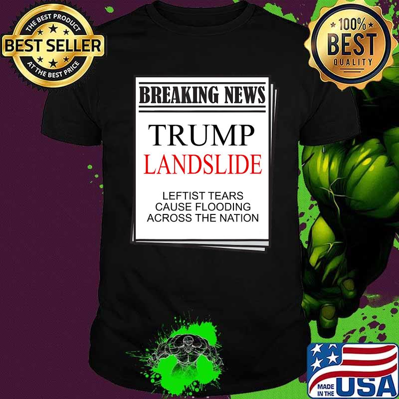 Trump landslide breaking news trump wins 4 more years shirt