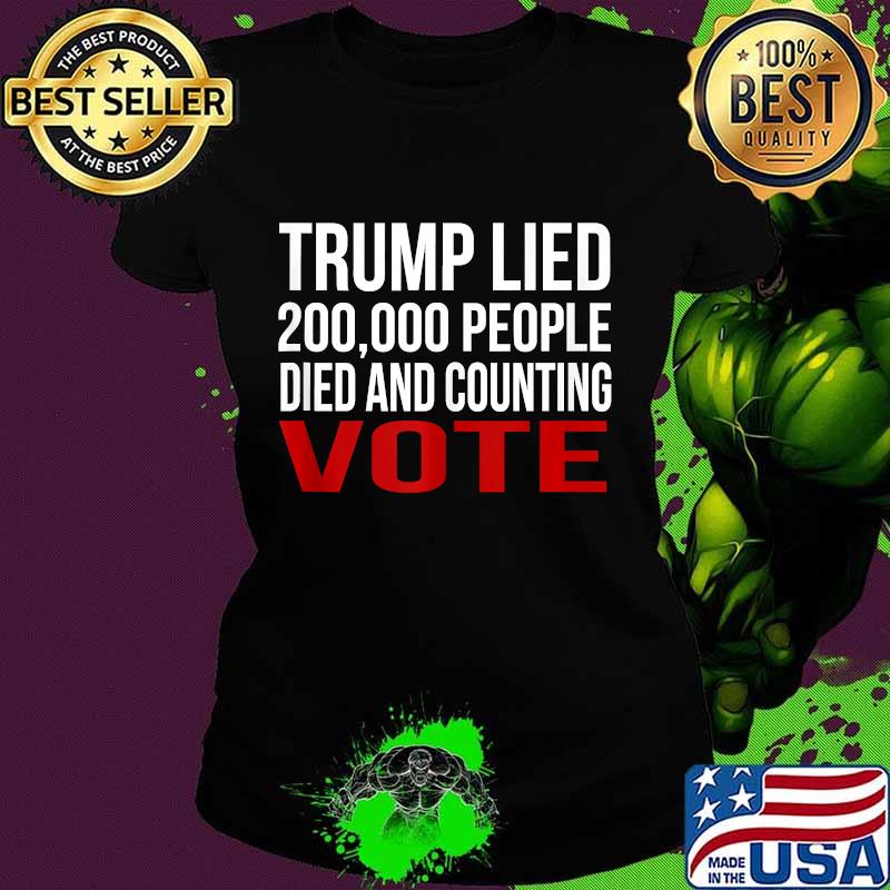 Trump Lied 200,000 People Died and Counting Vote s Ladies tee Trump Lied 200,000 People Died and Counting Vote s Ladies tee