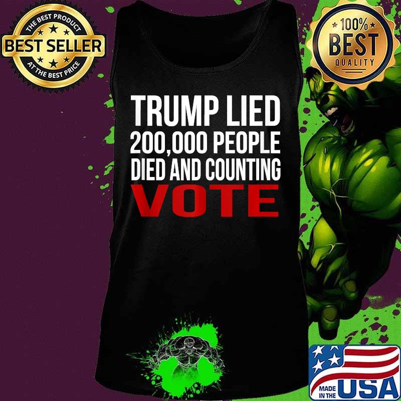 Trump Lied 200,000 People Died and Counting Vote s Tank top Trump Lied 200,000 People Died and Counting Vote s Tank top