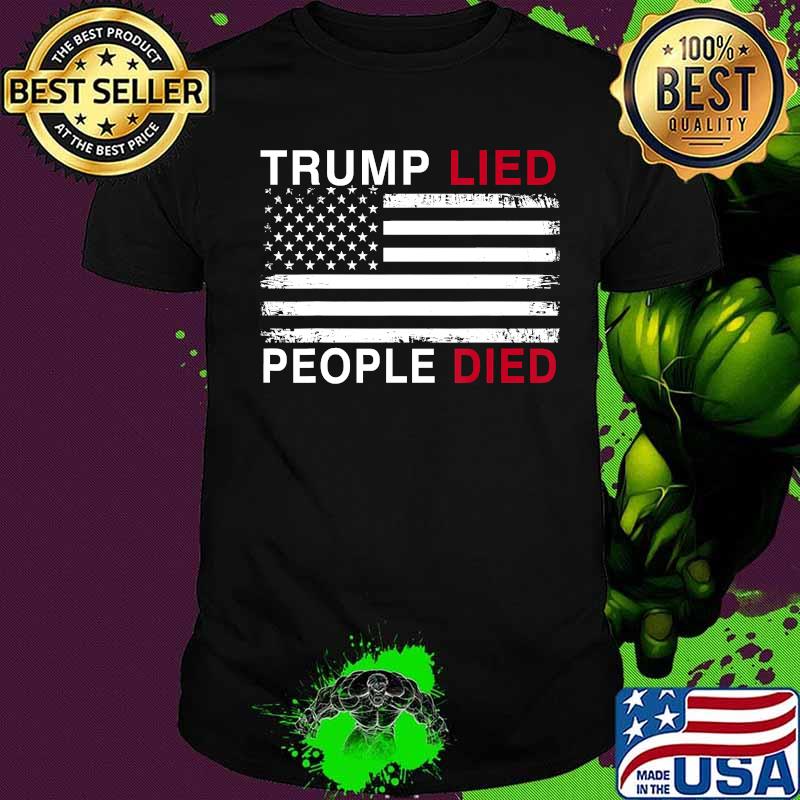 Trump Lied People Died Anti Trump T-Shirt