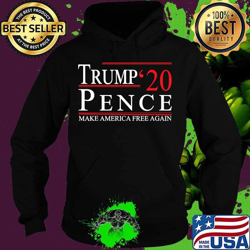TRUMP PENCE 2020 MAKE AMERICA FREE AGAIN WOMEN MEN POLITICAL T-Shirt Hoodie TRUMP PENCE 2020 MAKE AMERICA FREE AGAIN WOMEN MEN POLITICAL T-Shirt Hoodie