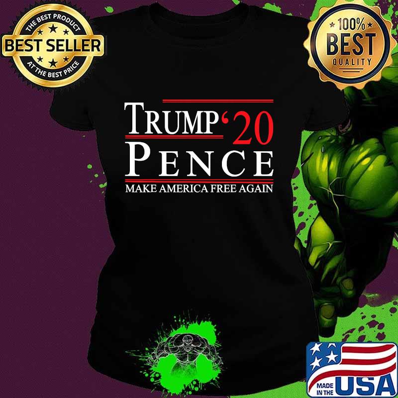 TRUMP PENCE 2020 MAKE AMERICA FREE AGAIN WOMEN MEN POLITICAL T-Shirt Ladies tee TRUMP PENCE 2020 MAKE AMERICA FREE AGAIN WOMEN MEN POLITICAL T-Shirt Ladies tee
