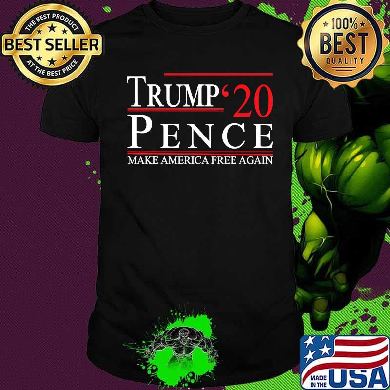 TRUMP PENCE 2020 MAKE AMERICA FREE AGAIN WOMEN MEN POLITICAL T-Shirt TRUMP PENCE 2020 MAKE AMERICA FREE AGAIN WOMEN MEN POLITICAL T-Shirt