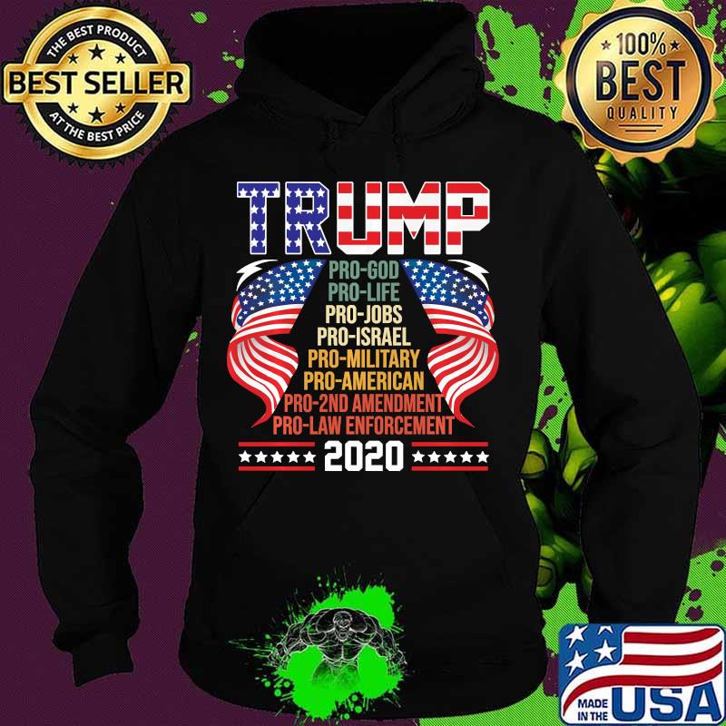 Trump Pro God Pro Life Pro Jobs Pro Israel Pro Military Shirt Hoodie Trump Pro God Pro Life Pro Jobs Pro Israel Pro Military Shirt Hoodie