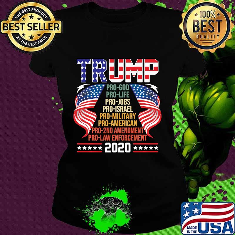 Trump Pro God Pro Life Pro Jobs Pro Israel Pro Military Shirt Ladies tee Trump Pro God Pro Life Pro Jobs Pro Israel Pro Military Shirt Ladies tee