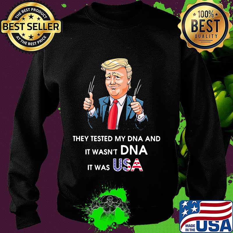 Trump they tested my dna and it wasn't dna it was usa s Sweater Trump they tested my dna and it wasn't dna it was usa s Sweater