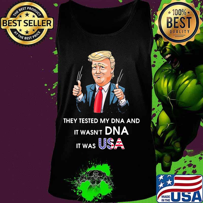 Trump they tested my dna and it wasn't dna it was usa s Tank top Trump they tested my dna and it wasn't dna it was usa s Tank top