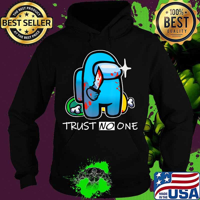 Trust no one imposter among game us sus s Hoodie Trust no one imposter among game us sus s Hoodie