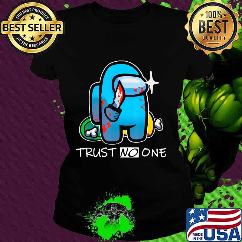 Trust no one imposter among game us sus s Ladies tee Trust no one imposter among game us sus s Ladies tee