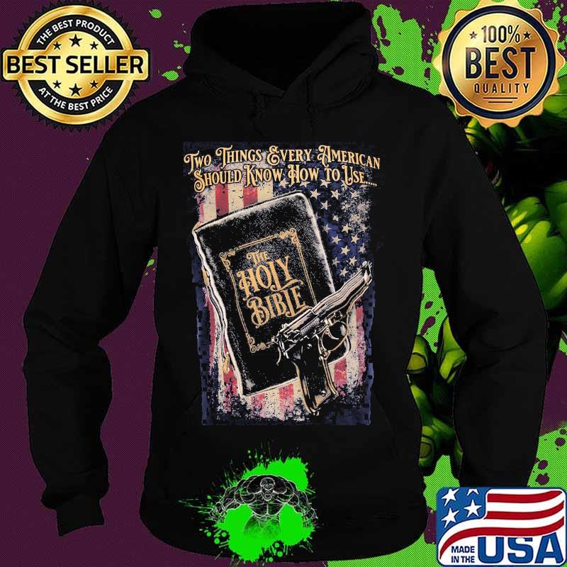 Two things every american should know how to use the holy bible american flag s Hoodie Two things every american should know how to use the holy bible american flag s Hoodie
