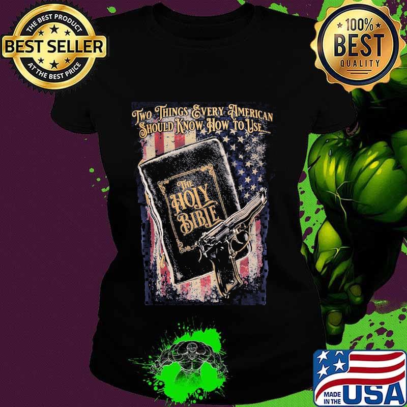 Two things every american should know how to use the holy bible american flag s Ladies tee Two things every american should know how to use the holy bible american flag s Ladies tee