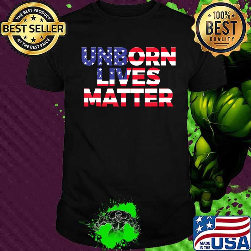 Unborn Lives Matter Anti Abortion Pro-Life USA Flag T-Shirt