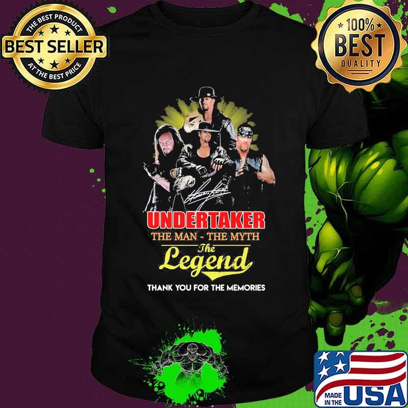 Undertaker the man the myth the legend thank for the memories shirt