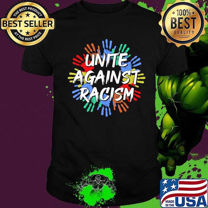 Unite Against Racism Trumps Anti Racism Unity T-Shirt