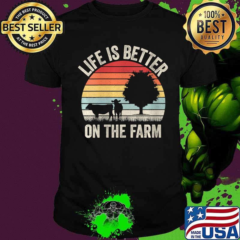 Vintage Retro Life Is Better On The Farm Rancher Farmer Shirt