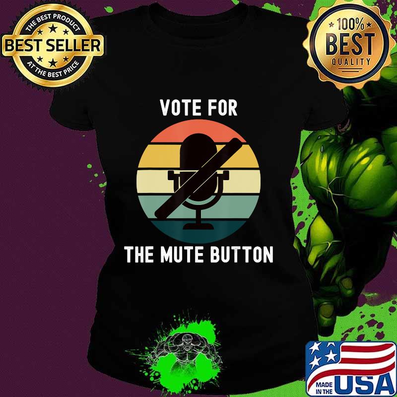 Vote for the mute button debate biden trump vintage retro s Ladies tee Vote for the mute button debate biden trump vintage retro s Ladies tee