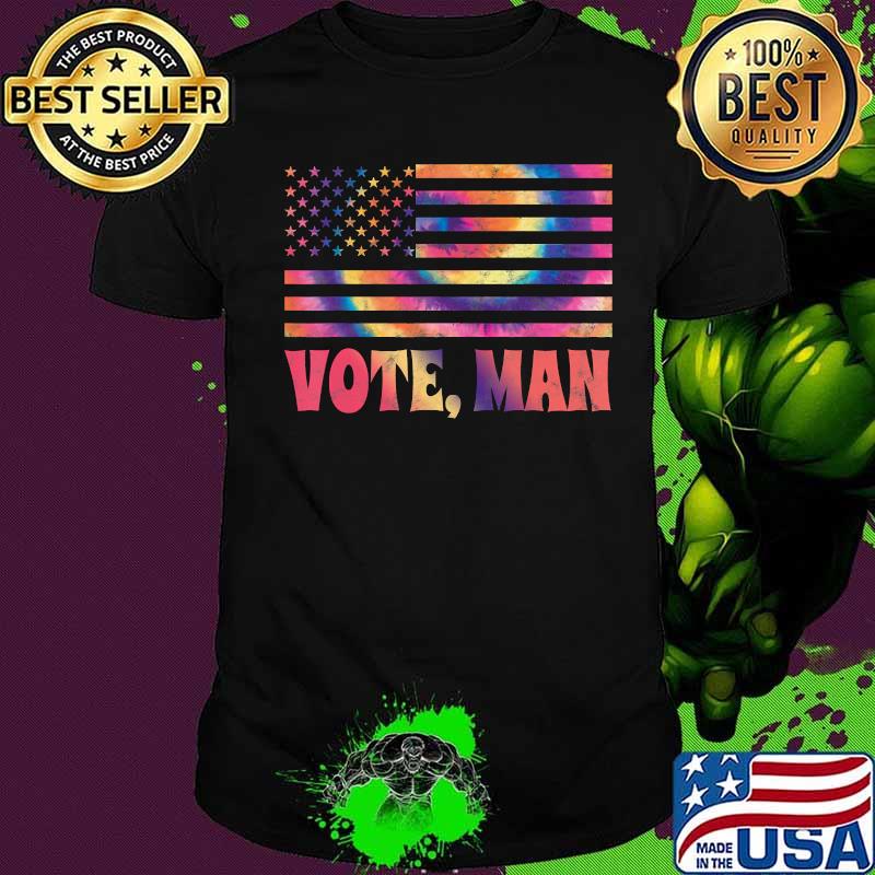Vote, Man! Cool Fun Retro Hippy Tie Dye Election USA Flag T-Shirt