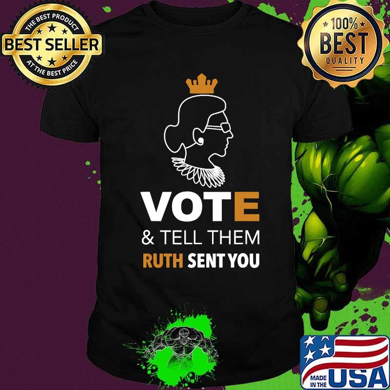 Vote & Tell Them Ruth Sent You Election 2020 Men Woman Gift T-Shirt