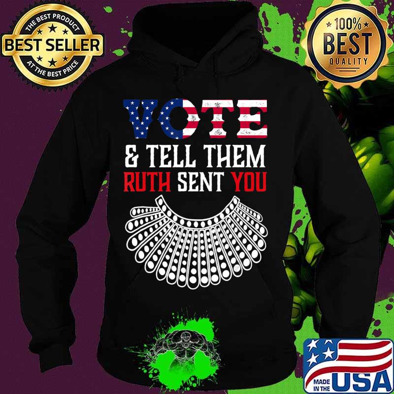 Vote & Tell Them Ruth Sent You Election 2020 T-Shirt Hoodie Vote & Tell Them Ruth Sent You Election 2020 T-Shirt Hoodie