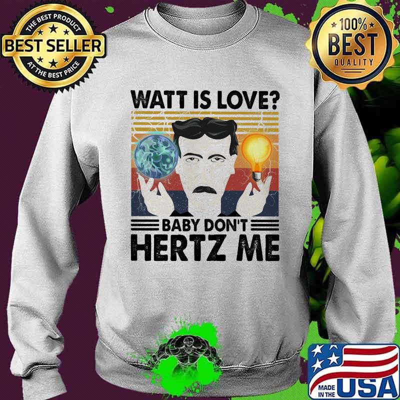 Watt is love baby don't hertz me man vintage s Sweater Watt is love baby don't hertz me man vintage s Sweater