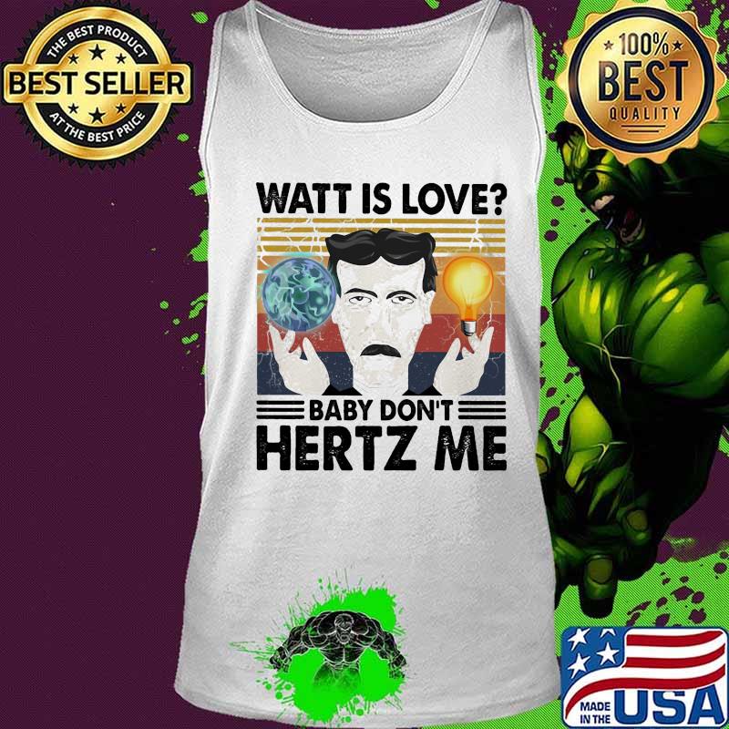 Watt is love baby don't hertz me man vintage s Tank top Watt is love baby don't hertz me man vintage s Tank top