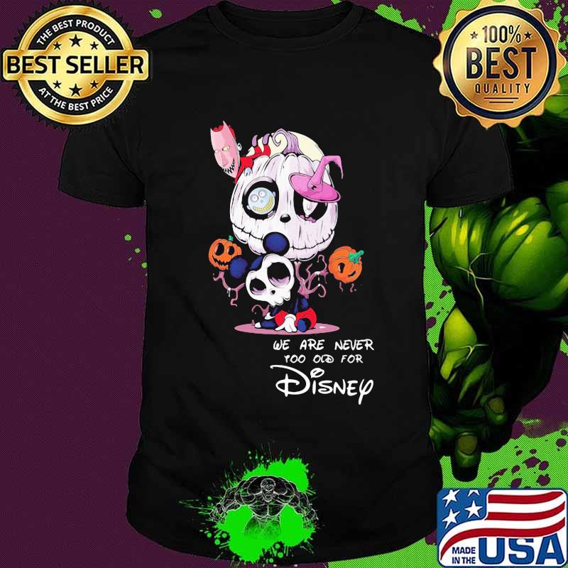 We are never too old for disney jack skellington halloween shirt