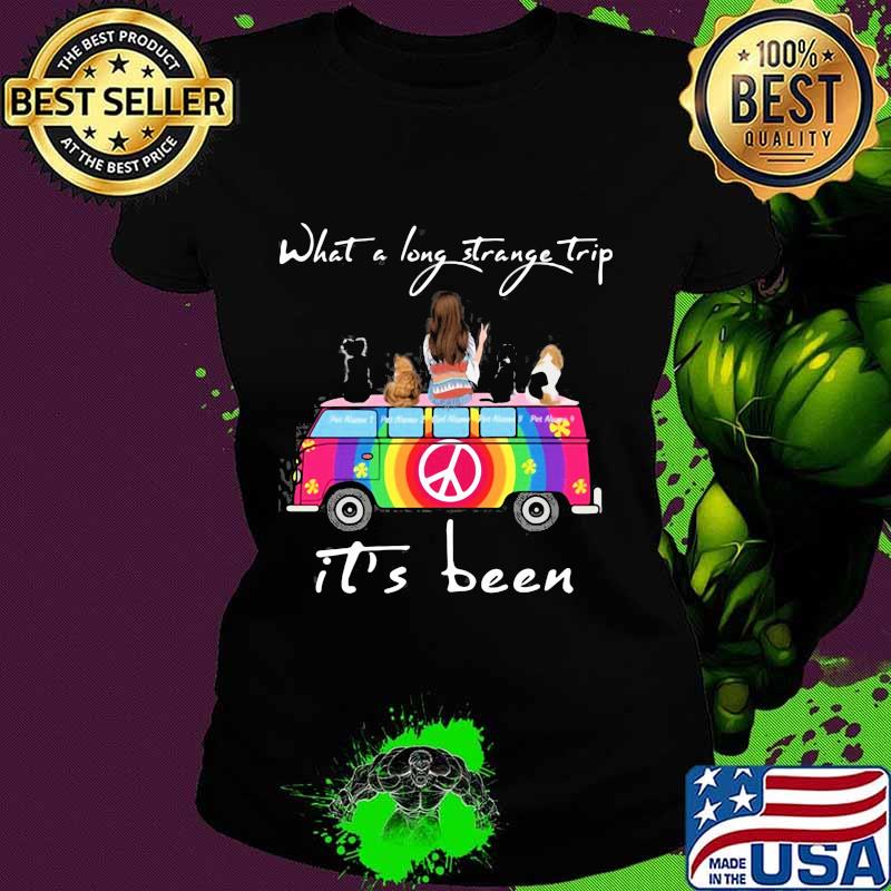 What a long strange trip it's been hippie s Ladies tee What a long strange trip it's been hippie s Ladies tee