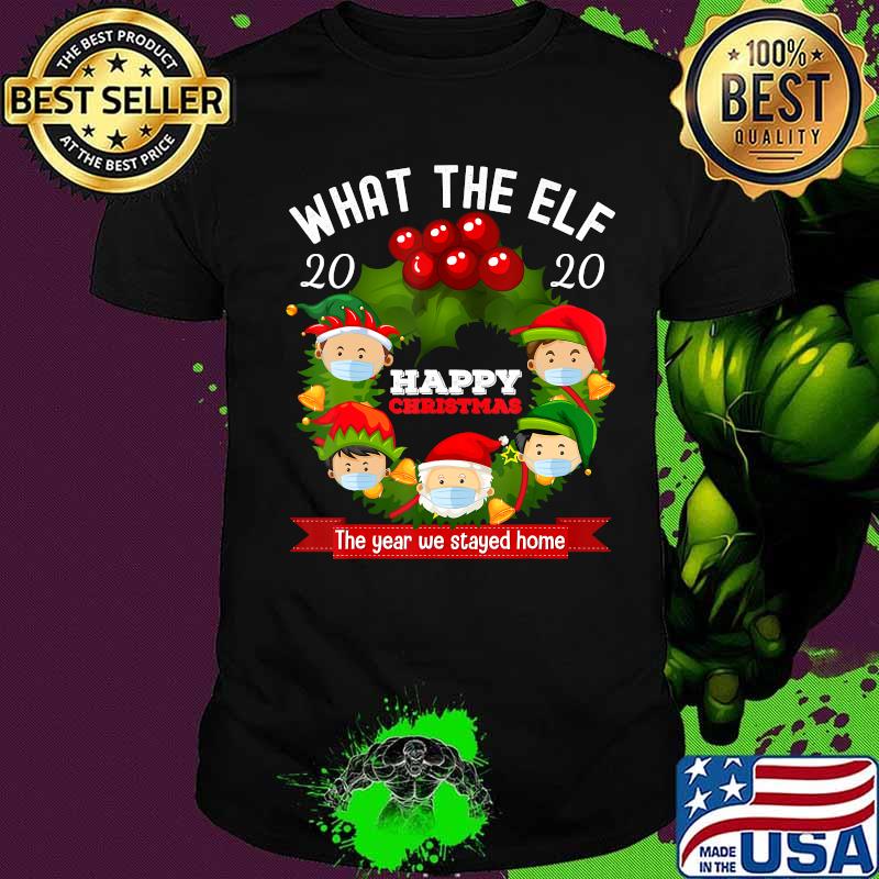 What The Elf 2020 Happy Christmas The Year We Stayed Home Xmas Family Pajamas Shirt