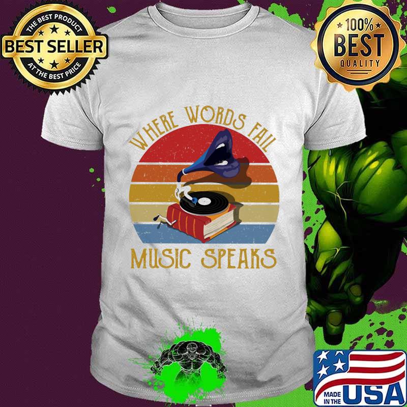 Where words fail music speaks vintage retro shirt