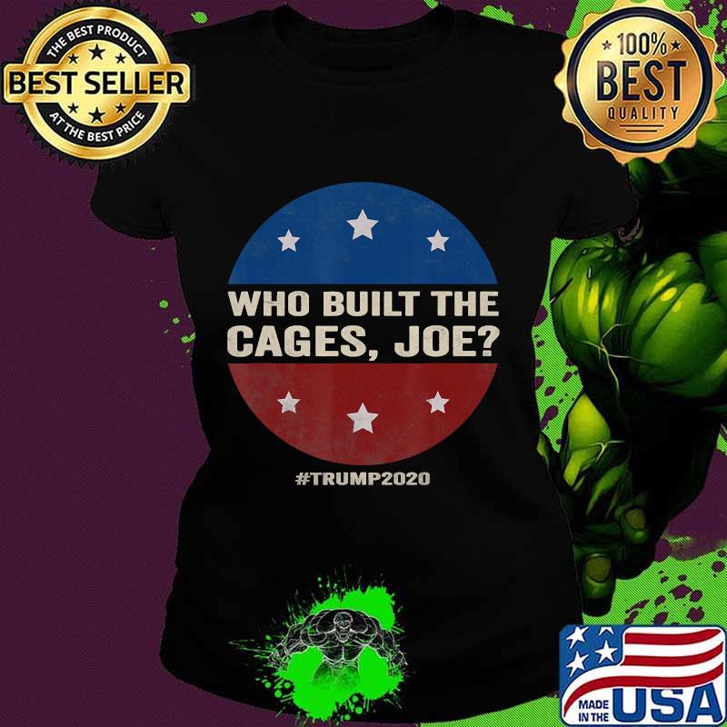 Who built the cages joe funny 2020 presidential debate s Ladies tee Who built the cages joe funny 2020 presidential debate s Ladies tee