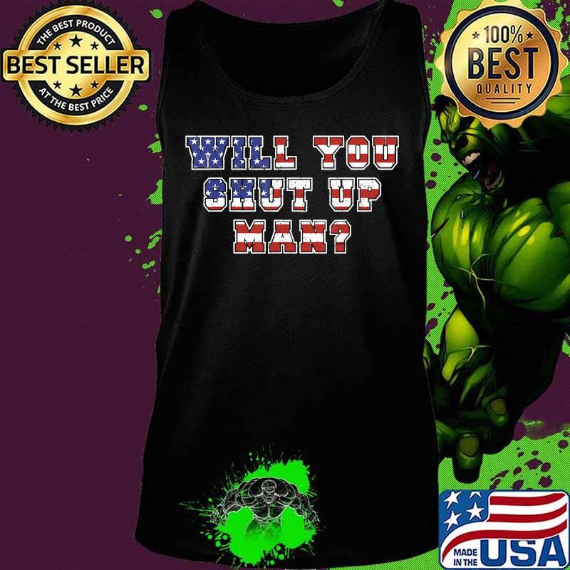 Will You Just Shut Up Man Presidential Debate 2020 Quote T-Shirt Tank top Will You Just Shut Up Man Presidential Debate 2020 Quote T-Shirt Tank top