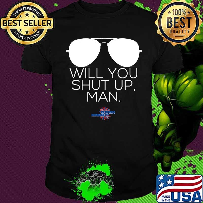 Will You Shut Up, Man! Biden Harris Debate T-Shirt