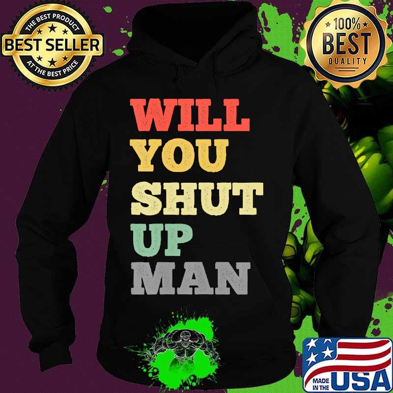 Will You Shut Up Man Debate Trump Biden 2020 Vintage T-Shirt Hoodie Will You Shut Up Man Debate Trump Biden 2020 Vintage T-Shirt Hoodie
