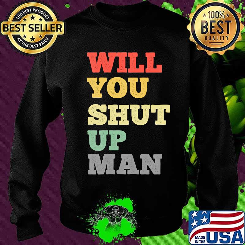 Will You Shut Up Man Debate Trump Biden 2020 Vintage T-Shirt Sweater Will You Shut Up Man Debate Trump Biden 2020 Vintage T-Shirt Sweater