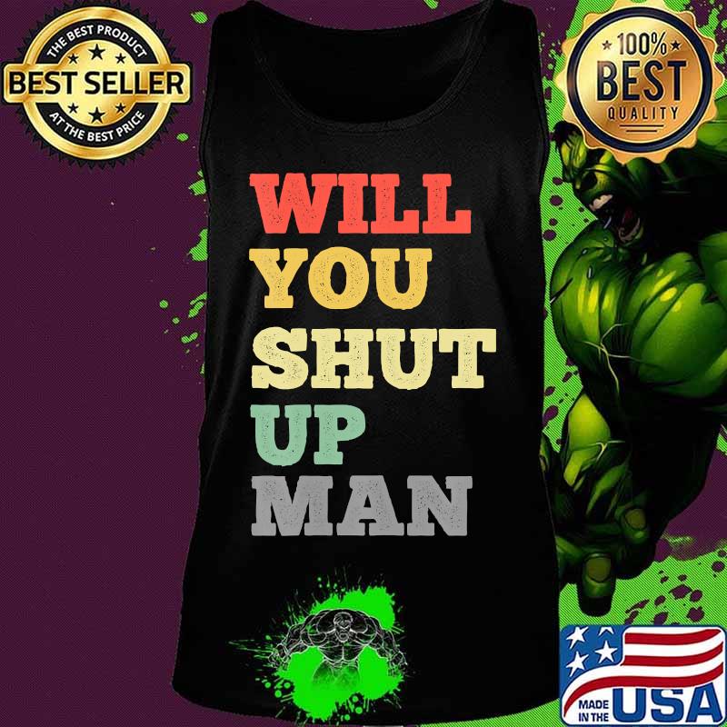 Will You Shut Up Man Debate Trump Biden 2020 Vintage T-Shirt Tank top Will You Shut Up Man Debate Trump Biden 2020 Vintage T-Shirt Tank top
