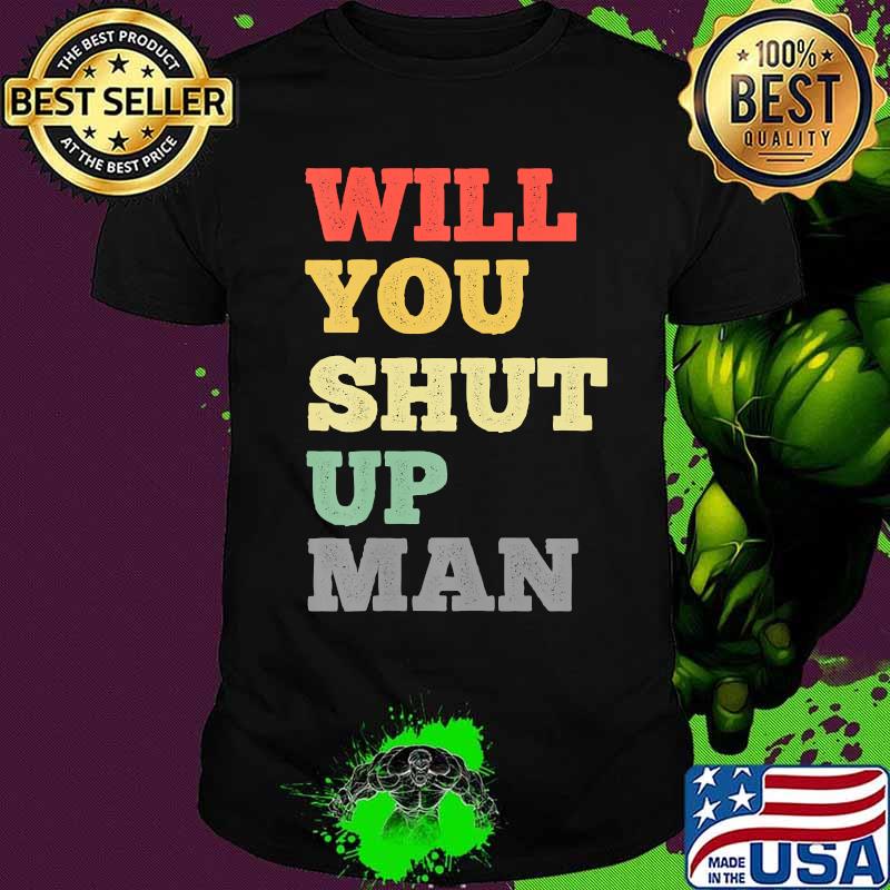 Will You Shut Up Man Debate Trump Biden 2020 Vintage T-Shirt Will You Shut Up Man Debate Trump Biden 2020 Vintage T-Shirt