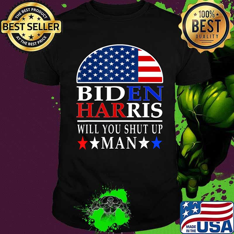 Will You Shut Up Man Joe Biden 2020 Anti Trump quote gift T-Shirt