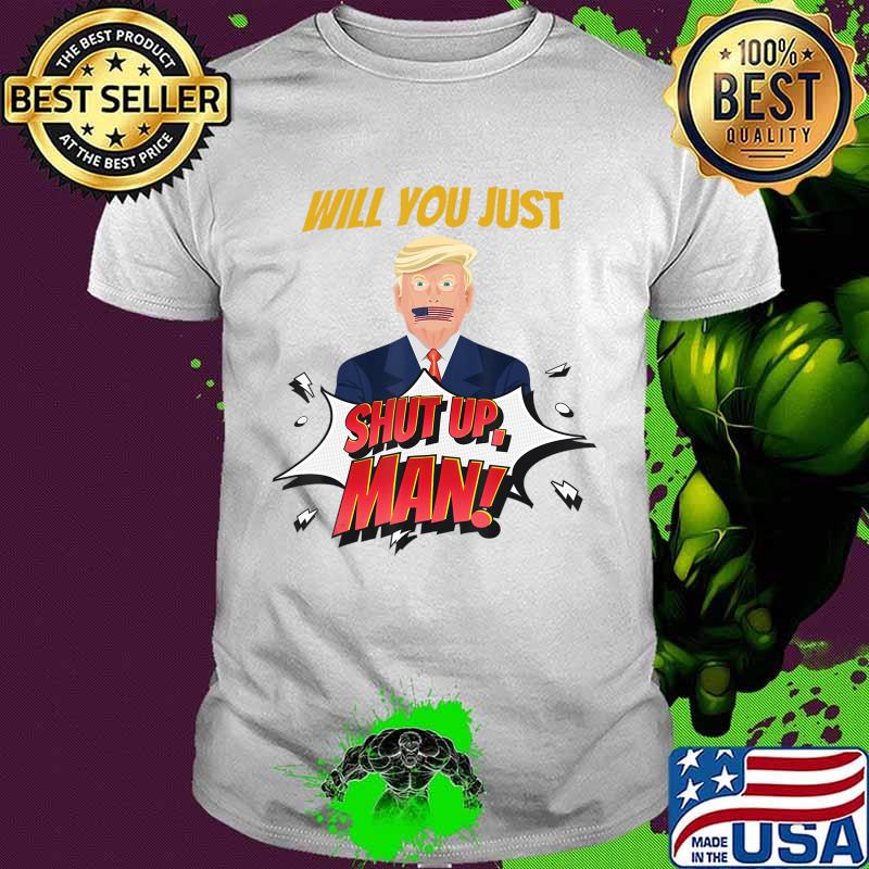 Will you shut up, man Joe Biden 2020 T-Shirt T-Shirt