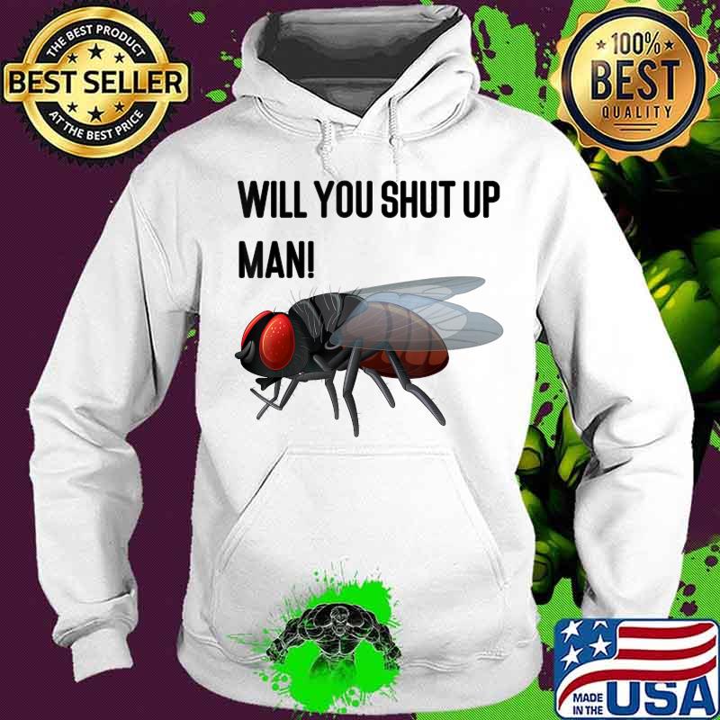 Will You Shut Up Man! Joe Biden Fly Swatter Debate 2020 T-Shirt Hoodie Will You Shut Up Man! Joe Biden Fly Swatter Debate 2020 T-Shirt Hoodie