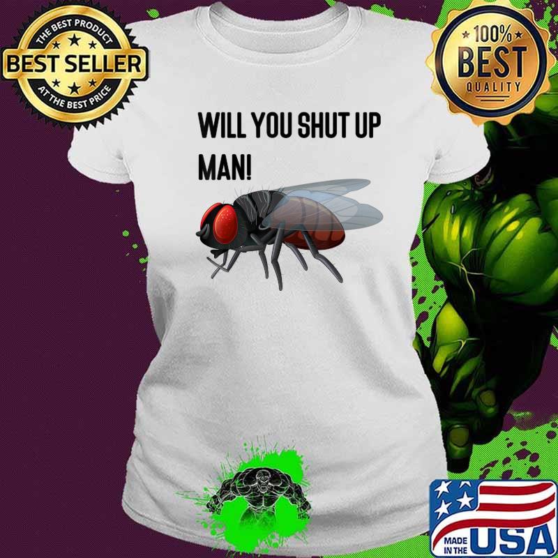 Will You Shut Up Man! Joe Biden Fly Swatter Debate 2020 T-Shirt Ladies tee Will You Shut Up Man! Joe Biden Fly Swatter Debate 2020 T-Shirt Ladies tee