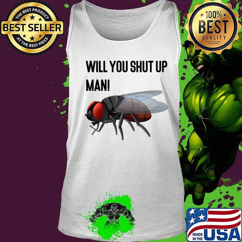 Will You Shut Up Man! Joe Biden Fly Swatter Debate 2020 T-Shirt Tank top Will You Shut Up Man! Joe Biden Fly Swatter Debate 2020 T-Shirt Tank top