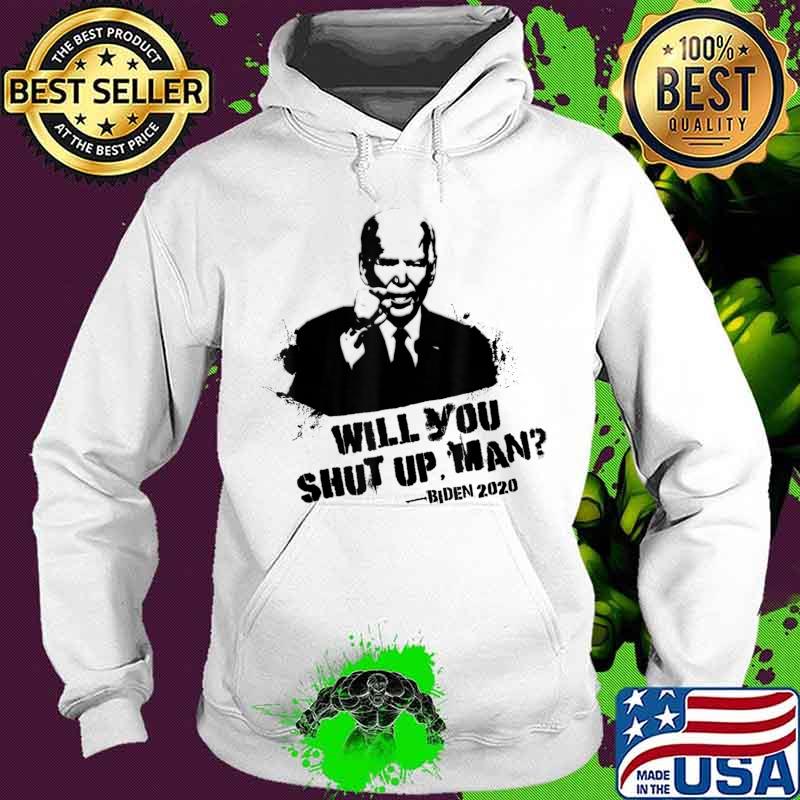 Will You Shut Up, Man - Trump Biden Debate 2020 Quote T-Shirt Hoodie Will You Shut Up, Man - Trump Biden Debate 2020 Quote T-Shirt Hoodie